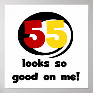 55 Looks So Good On Me T-shirts and Gifts Poster