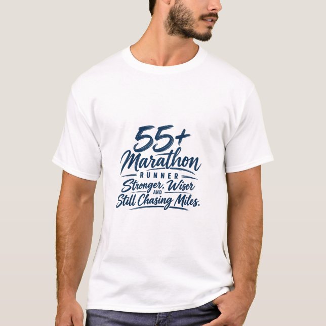 55+ Marathon Runner Stronger Wiser Chasing Miles T-Shirt (Front)