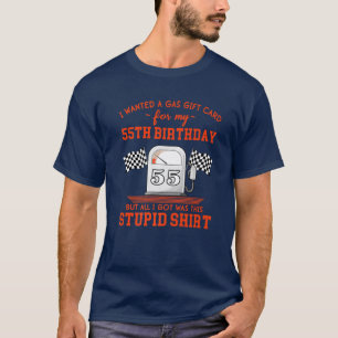 55Th Birthday Funny High Gas Prices Sarcastic Quot T-Shirt