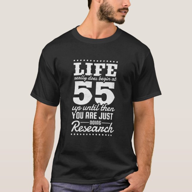 55th Birthday Life Really Does Begin At 55 Years O T-Shirt (Front)