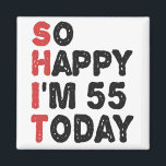 55th Birthday So Happy I'm 55 Today Gift Funny Magnet<br><div class="desc">sohappyim55, imhappysadtoday, birthday, giftidea, fathersday, funny, yearsold, dad, awsomegift, humor</div>