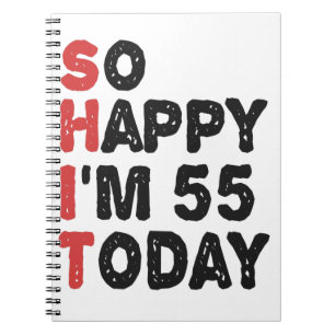 55th Birthday So Happy I'm 55 Today Gift Funny Notebook