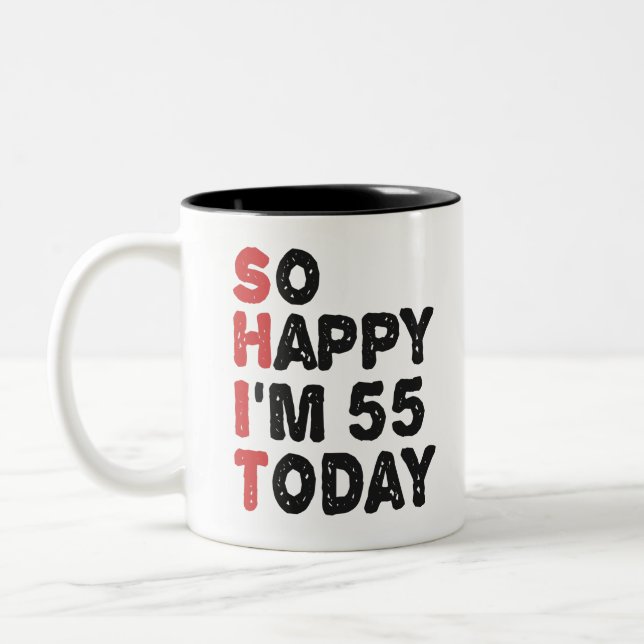 55th Birthday So Happy I'm 55 Today Gift Funny Two-Tone Coffee Mug (Left)