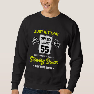 55th Birthday Speed Limit Sign 55 mph Funny Drivin Sweatshirt