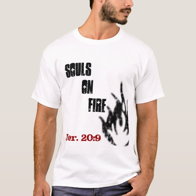 57781_EPS, Souls      On           Fire, Jer. 20:9 T-Shirt (Front)