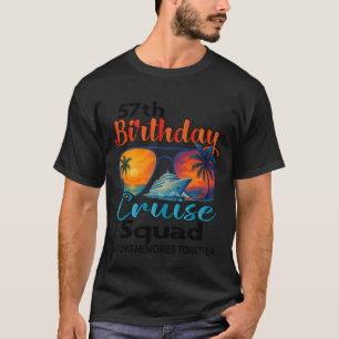 57th Birthday Cruise Squad Friends Family Vacation T-Shirt