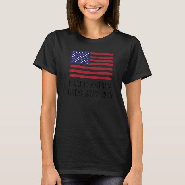 57th Birthday Making America Great Since 1965  3 T-Shirt (Front)