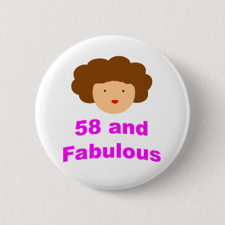 58 and Fabulous! 6 Cm Round Badge
