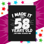 58 Year Old Sarcastic Meme Funny 58th Birthday Card<br><div class="desc">This funny 58th birthday design makes a great sarcastic humour joke or novelty gag gift for a 58 year old birthday theme or surprise 58th birthday party! Features 'I Made it to 58 Years Old... Nothing Scares Me' funny 58th birthday meme that will get lots of laughs from family, friends,...</div>