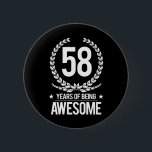 58th Birthday (58 Years Of Being Awesome) 6 Cm Round Badge<br><div class="desc">58th Birthday Gift</div>