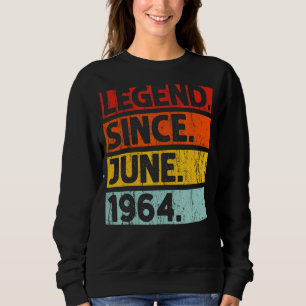 58th Birthday Legend Since June 1964 58 Years Old Sweatshirt