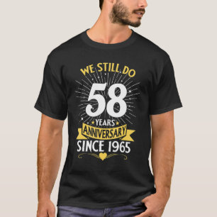 58th Wedding Anniversary We Still Do 58 Years Sinc T-Shirt