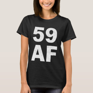 59 AF T-Shirt - 59th Birthday Shirt Men Women Fift