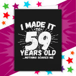 59 Year Old Sarcastic Meme Funny 59th Birthday Card<br><div class="desc">This funny 59th birthday design makes a great sarcastic humour joke or novelty gag gift for a 59 year old birthday theme or surprise 59th birthday party! Features 'I Made it to 59 Years Old... Nothing Scares Me' funny 59th birthday meme that will get lots of laughs from family, friends,...</div>