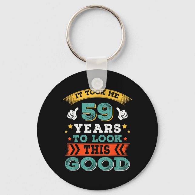 59 Years Old Birthday Quote Graphics Funny 59th Key Ring (Front)