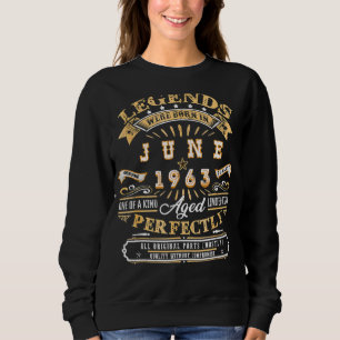 59th Birthday For Legend Born June 1963 59 Yrs Ol Sweatshirt