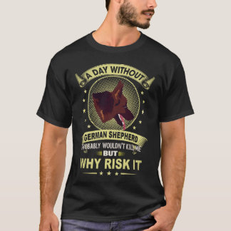 5 A Day Without German Shepherd Probably Wouldn't T-Shirt
