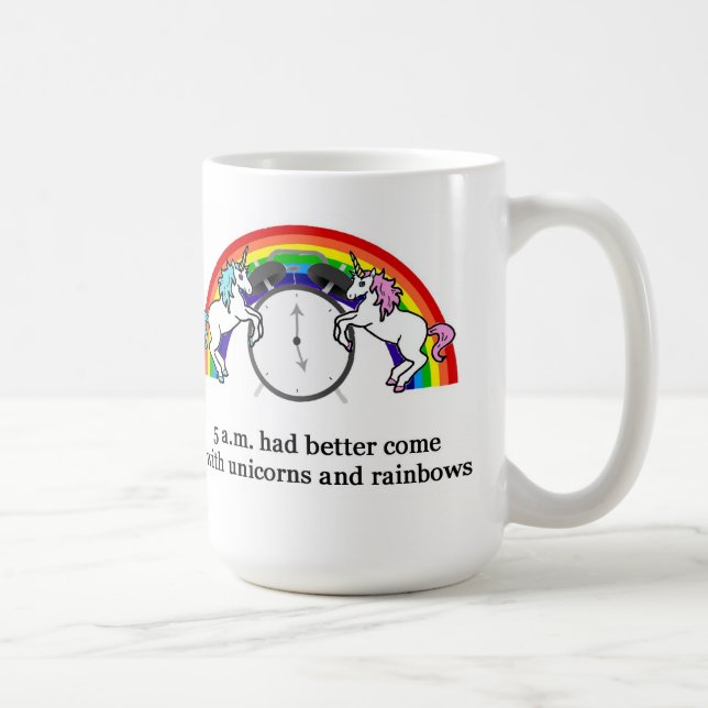 5 AM Needs Unicorns Coffee Mug (Right)
