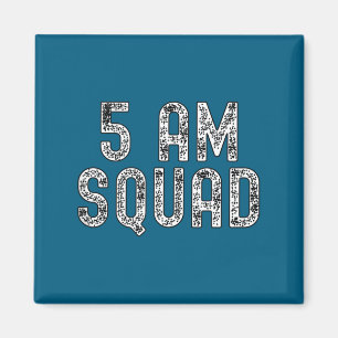 5 Am Squad _ Funny Gym Workout Quote Apparel Tank  Magnet