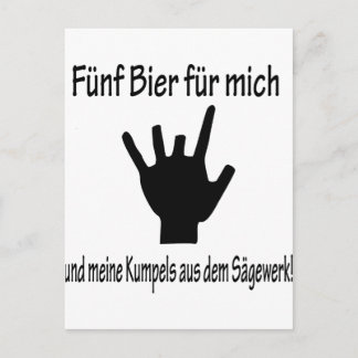 5 bier für mich und meine kumpels aus dem sägewerk postcard