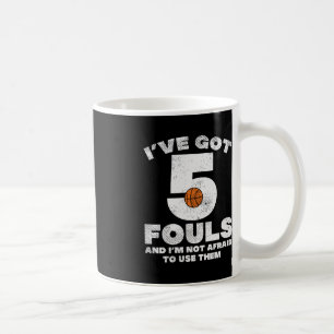 5 Fouls Not Afraid Basketball Fun Baller Player Me Coffee Mug