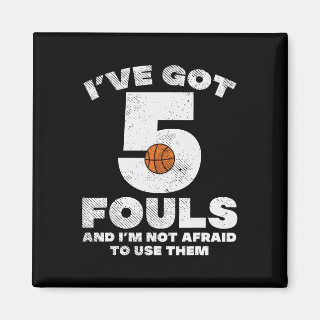 5 Fouls Not Afraid Bysketbyll Fun Byller Player Me Magnet (Front)