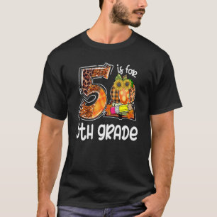 5 Is For 5th Grade Leopard Pumpkin Teacher Fall Th T-Shirt
