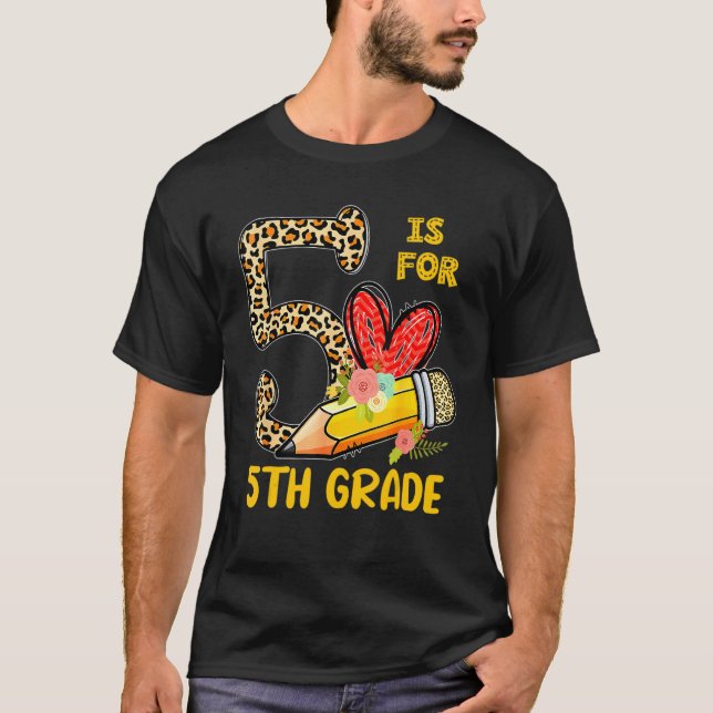 5 Is For 5th Grade Teacher Leopard First Day Of Sc T-Shirt (Front)