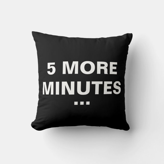 5 More Minutes | Funny Cushion (Front)