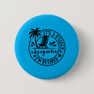 5 Oclock Everywhere Retired Summer Retirement 6 Cm Round Badge