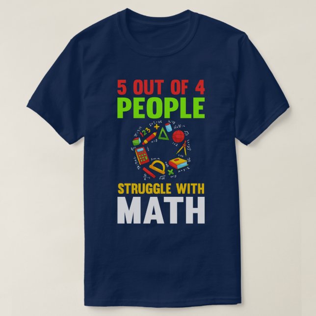5 Out Of 4 People Struggle Math T-Shirt (Design Front)