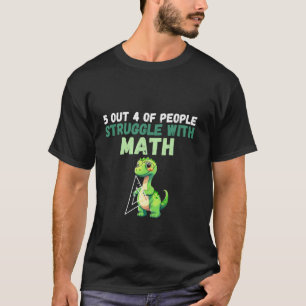 5 Out Of 4 People Struggle With Math Funny Math Di T-Shirt