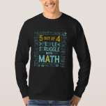 5 Out Of 4 People Struggle With Math Lover Funny T T-Shirt<br><div class="desc">5 Out Of 4 People Struggle With Math Lover Funny Teacher</div>
