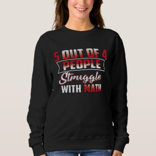 5 Out Of 4 People Struggle With Math Men Women Kid Sweatshirt