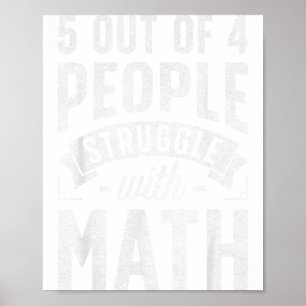 5 Out Of 4 People Struggle With Math Teacher Funny Poster