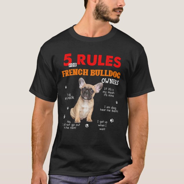 5 Rules For French Bulldog Owners T-Shirt (Front)