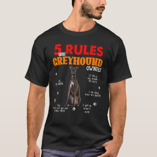 5 Rules For Greyhound Owners T-Shirt