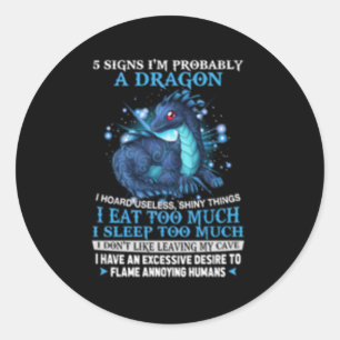 5 Signs I'M Probably A Dragon Classic Round Sticker