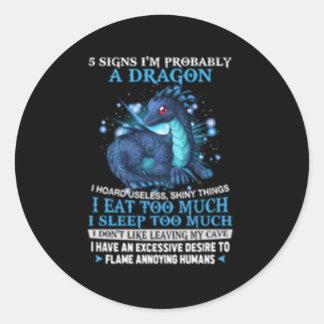 5 Signs I'M Probably A Dragon Classic Round Sticker