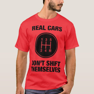 5 Speed - Real Cars Don't Shift hemselves  T-Shirt