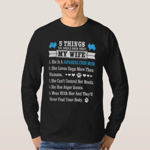5 Things About My Wife Japanese Chin T-Shirt