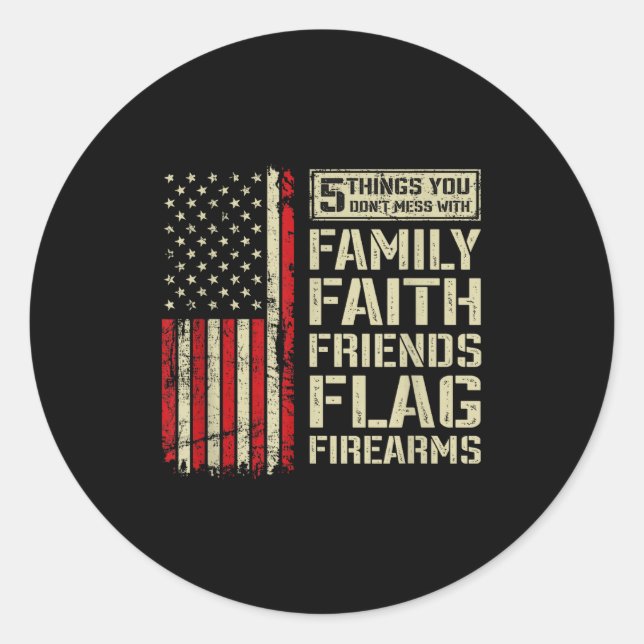 5 Things Don't Mess With Family Faith Friends Flag Classic Round Sticker (Front)