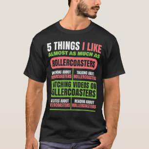 5 Things I Like About Roller Coaster Amusement Par T-Shirt
