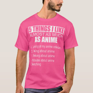 5 Things I Like Almost As Much As Anime Sketching T-Shirt