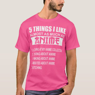 5 Things I Like Almost As Much As Anime Sketching T-Shirt