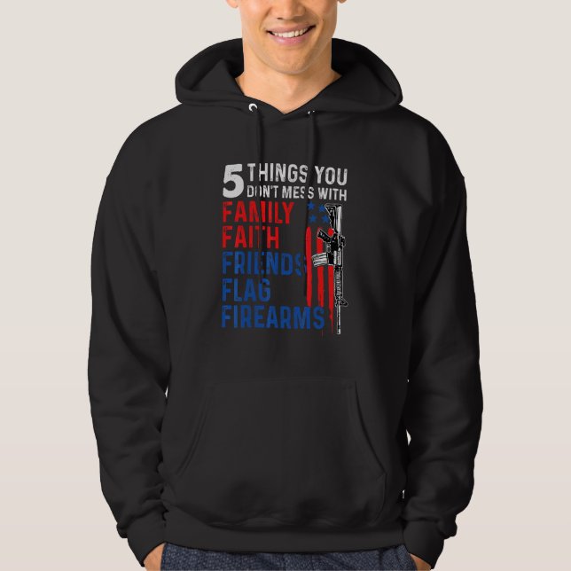 5 Things You Don't Mess With Family Faith Friends  Hoodie (Front)