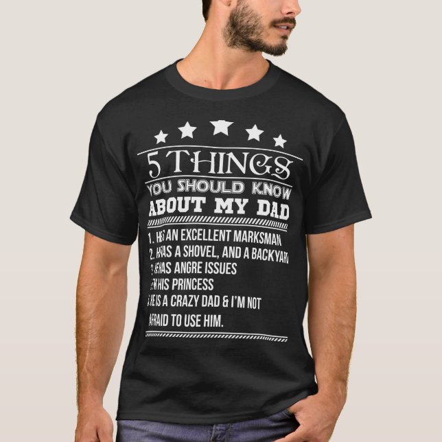 5 Things You Should Know About My Dad Tshirt (Front)