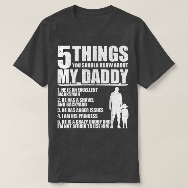 5 things you should know about my dad tshirt for f (Design Front)