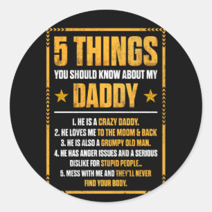 5 Things You Should Know About My Daddy Father Classic Round Sticker