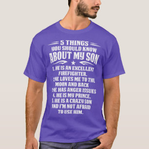 5 Things You Should Know About My Firefighter Son  T-Shirt
